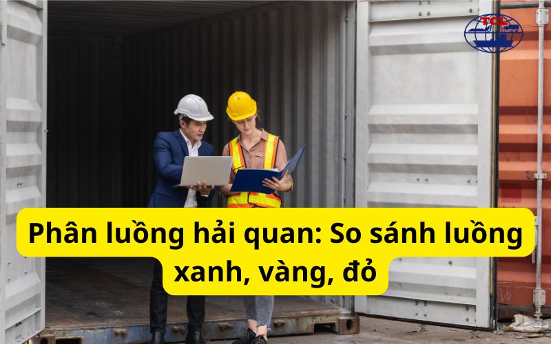 Phân luồng hải quan: So sánh luồng xanh, vàng, đỏ